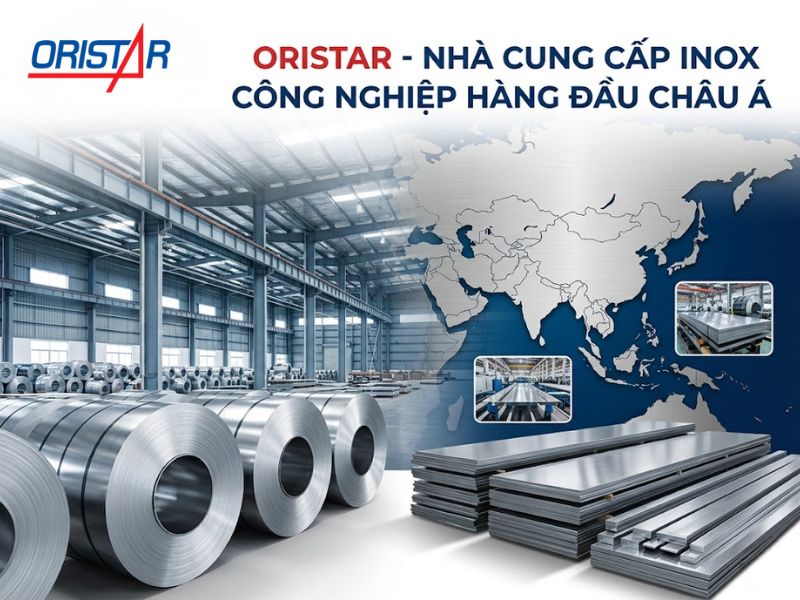 Oristar - Nhà cung cấp inox công nghiệp hàng đầu Châu Á